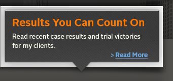 Read recent case results and trial victories for my clients.